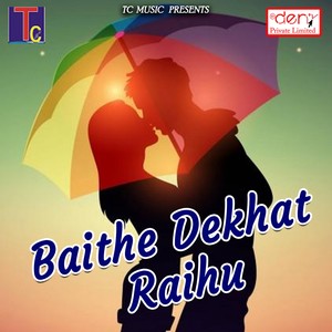 Baithe Dekhat Raihu