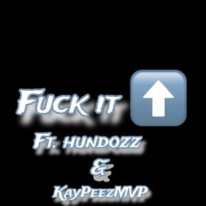 **** It Up (feat. Hundozz & KayPeezMVP) (Explicit)