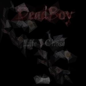 Deadboy Life I Chose (Explicit)