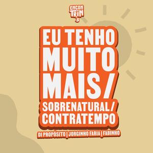 Eu Tenho Muito Mais / Sobrenatural / Contratempo (Ao Vivo)