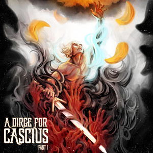 A Dirge for Cascius, Pt. 1