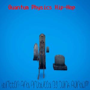 Quantum Physics Hip-Hop (Explicit)