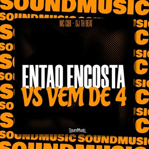 ENTAO ENCOSTA VS VEM DE 4 (Explicit)