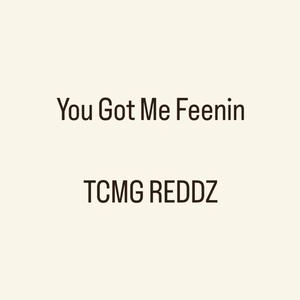 You Got Me Feenin (Explicit)