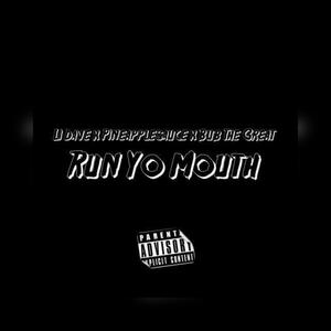Run Yo Mouth (feat. Pineapplesauce & Bub the Great) (Explicit)