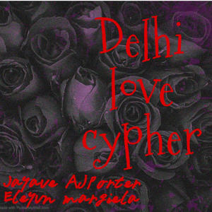 Delhi Love Cypher (feat. Aj Porter, Eleyvn & Jaymarigela) (Explicit)