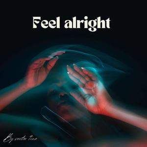 Feel Alright (feat. Viye, 3NB Naz, Siamese & Sough&Soh) (Explicit)