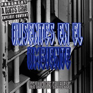 Ausentes En El Ambiente (Explicit)