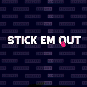 Stick Em Out (Explicit)