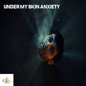 Under My Skin Anxiety