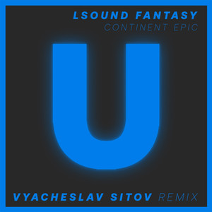 Continent Epic (Vyacheslav Sitov Remix)