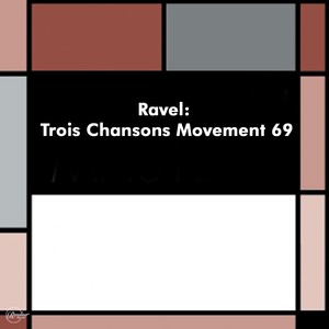 Ravel - Trois Chansons, M 69 II Trois Beaux Oiseaux Du Paradis. Moderato (F Minor)