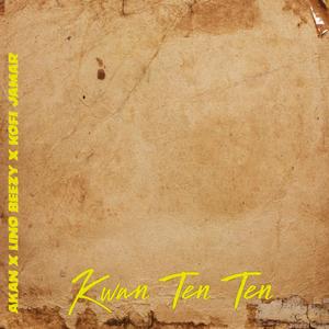 Kwan Ten Ten(feat. Lino Beezy & Kofi Jamar)