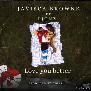 Love you better (feat. D Jonz)