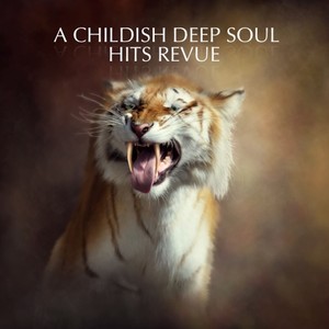 A Childish Deep Soul Hits Revue