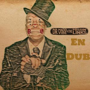 Angelo Moore Presents Dr. Madvibe and The Missin' Links EN DUB