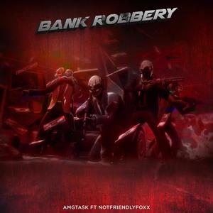 Bank Robbery (feat. NotFriendlyfoxx) [Explicit]