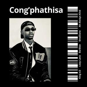 Cong'phathisa (feat. Lizzy Lane, Barblee, Smalliano & AK Always Kind) (Explicit)