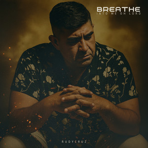 Breathe into Me Oh Lord