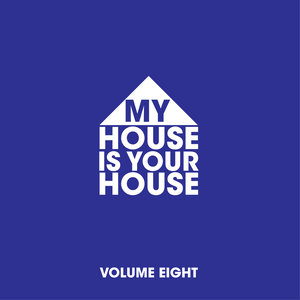 My House Is Your House Vol. 8