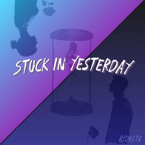 Stuck In Yesterday (Explicit)