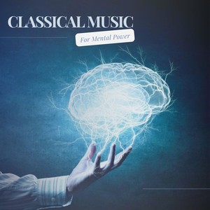 Classical Music For Mental Power