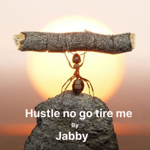 Hustle No Go Tire Me