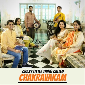 Crazy Little Thing Called Chakravakam (feat. Ranjani-Gayatri)