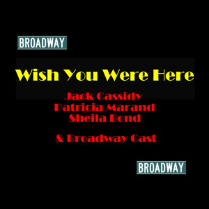 Wish You Were Here (Original Broadway Cast)