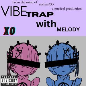 Vibe Trap With Melody (Explicit)