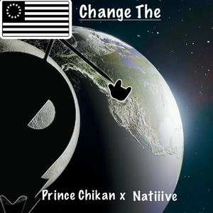 Change The World (feat. Prince Chikan & Natiiive)