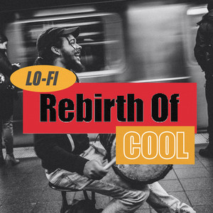 Lo-Fi Rebirth of Cool (Explicit)