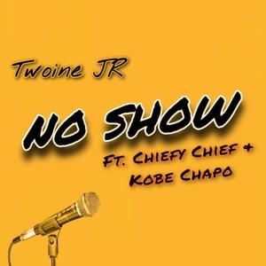 No Show (feat. Chiefy Chief & Kobe Chapo) (Explicit)