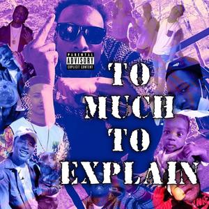 TO MUCH TO EXPLAIN (Explicit)