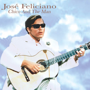 José Feliciano - Chico And The Man