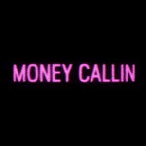 MONEY CALLIN' (Explicit)