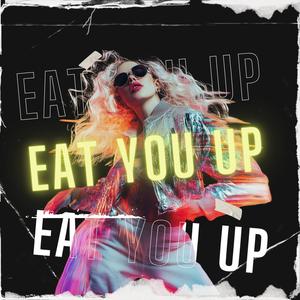 Eat You Up