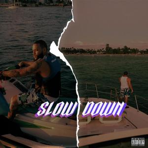 Slow Down (Explicit)