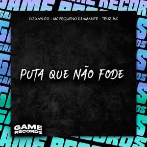 Puta Que Não Fode (Explicit)