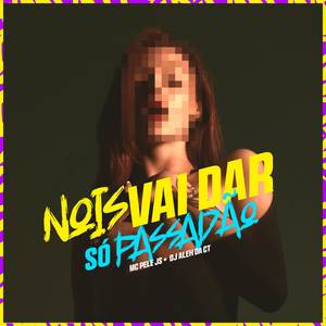 Nois Vai Dar Só Passadão (Explicit)