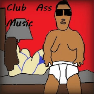 Club Ass Music #ClubAnthemThree (Explicit)