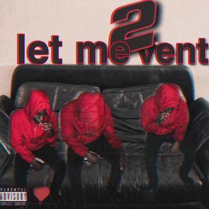 Let Me Vent 2 (Explicit)