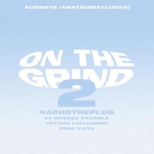 ON THE GRIND 2 (feat. Saitoape, Rip enzo, Padoska, Totti 96 & Lefleurboi) [Explicit]