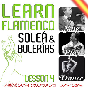 Learn Flamenco. Sing, Play And Dance Soleá And Bulerías. Lesson 4