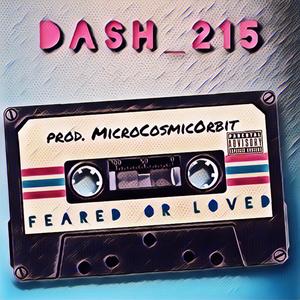 Dash_215 (Feared Or Loved) (feat. Dash_215) [Explicit]