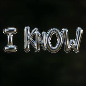 I KNOW (Explicit)