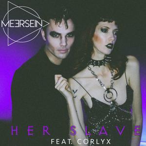 Her Slave (feat. Corlyx) (Explicit)