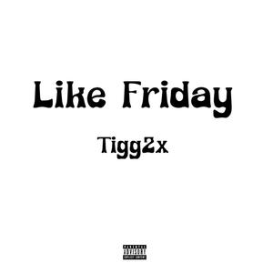 Like Friday (Explicit)