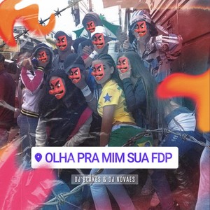 Olha pra Mim Sua Fdp (Explicit)