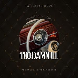 Too Damn iLL (Explicit)